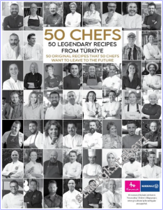 50 Chefs 50 Legendary Recipes from Türkiye : 50 Original Recipes that 50 Chefs Want to Leave to the Future -