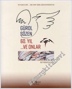 60. Yıl - Ve Onlar - Gürol Sözen Retrospektif = 60 Years in Art  .. And Them Gürol Sözen Retrospective -        2019