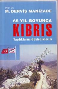 65 Yıl Boyunca Kıbrıs  Yazdıklarım-Söylediklerim -