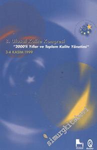 8. Ulusal Kalite Kongresi - “ 2000'li Yıllar ve Toplam Kalite Yönetimi “ 3 - 4 Kasım 1999 ( CD ) -