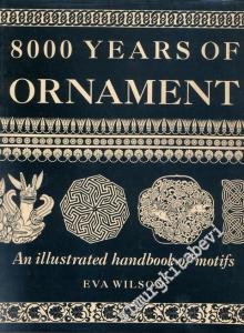 8000 Years Of Ornament : An illustrated Handbook Of Motifs CİLTLİ -        1994