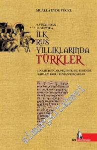 İlk Rus Yıllıklarında Türkler : Hazar Bulgar Peçenek Berendi Karakalpaklı Kuman / Kıpçaklar - 9.Yüzyıl'dan 13.Yüzyıl'a -        2020