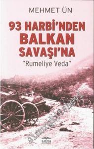 93 Harbi'nden Balkan Savaşı'na Rumeli'ye Veda -