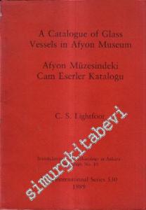 A Catalogue of Glass Vessels in Afyon Museum = Afyon Müzesindeki Cam Eserler Kataloğu -