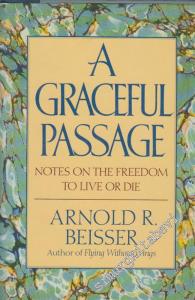 A Graceful Passage: Notes On The Freedom To Live Or Die -