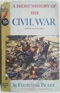 A Short History of the Civil War ( Ordeal by Fire ) -        1951