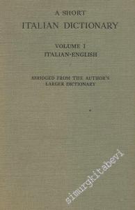 A Short Italian Dictionary Volume 1 Italian - English  -