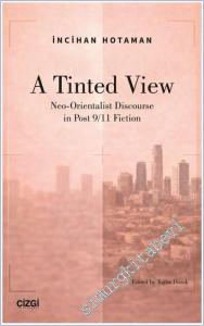 A Tinted View : Neo-Orientalist Discourse in Post 9/11 Fiction -        2025