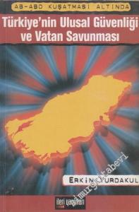 AB - ABD Kuşatması Altında Türkiye'nin Ulusal Güvenliği ve Vatan Savunması -        2004