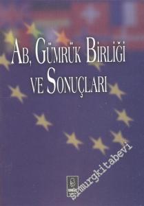 AB, Gümrük Birliği ve Sonuçları  -