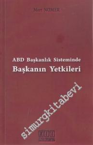 ABD Başkanlık Sisteminde Başkanın Yetkileri -