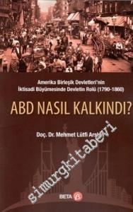 ABD Nasıl Kalkındı? Amerika Birleşik Devletleri'nin İktisadi Büyümesinde Devletin Rolü 1790 - 1860 -