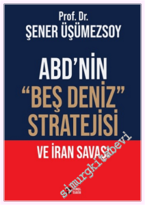 ABD'nin “Beş Deniz” Stratejisi ve İran Savaşı -         2026