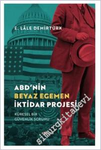ABD'nin Beyaz Egemen İktidar Projesi : Küresel Bir Güvenlik Sorunu -        2024