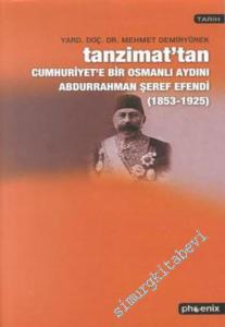 Abdurrahman Şeref Efendi (1853 - 1925): Tanzimat'tan Cumhuriyet'e Bir Osmanlı Aydını -        2003