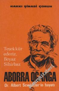 Aborra Oganga: Dr. Albert Schweitzer'in Hayatı -