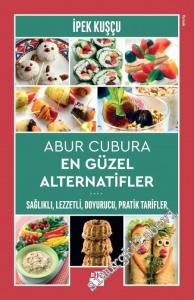 Abur Cubura En Güzel Alternatifler: Sağlıklı, Lezzetli, Doyurucu, Pratik Tarifler -