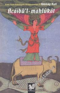 Acaibül - Mahlukat: Eski Türk Edebiyatı Araştırmaları II  -        2010