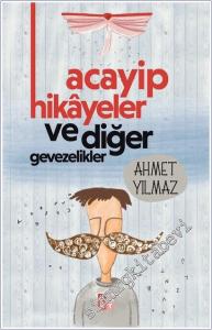 Acayip Hikayeler ve Diğer Gevezelikler -        2025