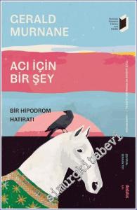 Acı İçin Bir Şey - Bir Hipodrom Hatıratı -        2023