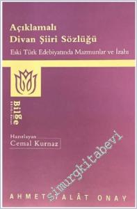 Açıklamalı Divan Şiiri Sözlüğü : Eski Türk Edebiyatında Mazmunlar ve İzahı -        2021
