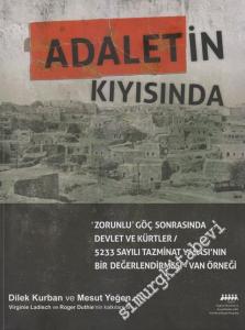 Adaletin Kıyısında: Zorunlu Göç Sonrasında Devlet ve Kürtler - 5233 Sayılı Tazminat Yasası'nın Bir Değerlendirmesi Van Örneği -