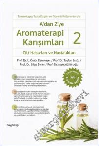 A'dan Z'ye Aromaterapi Karışımları 2 : Cilt Hasarları ve Hastalıkları -        2022