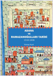 Adana ve Ramazanoğulları Tarihi (1516-1608) -        2025