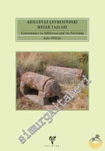 Adilcevaz Çevresindeki Mezar Taşları = Gravestones in Adilcevaz and its Environs -