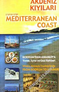 Adım Adım Akdeniz Kıyıları = Step By Step Mediterranen Coast Bodrum'dan Anamur'a Yeme, İçme ve Gezi Rehberi = Wining, Dining & Touring Guide From Bodrum To Anamur -