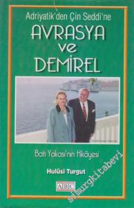 Adriyatik'den Çin Seddi'ne Avrasya ve Demirel 2: Batı Yakası'nın Hikayesi - İMZALI -        2002
