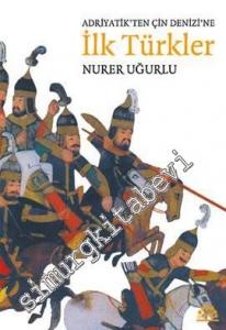 Adriyatik'ten Çin Denizi'ne İlk Türkler -