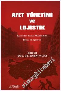 Afet Yönetimi ve Lojistik: Kuramdan Sayısal Modellemeye Dijital Entegrasyon -        2025