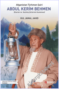 Afganistan Türkmen Şairi Abdul Kerim Behmen (Eserleri ve  Seçilmiş Şiirlerinin İncelemesi) -        2025