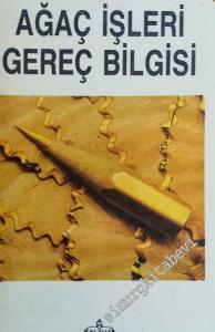 Ağaç İşleri Gereç Bilgisi Temel Ders Kitabı: Orta Dereceli Endüstriyel Teknik Öüretim Okulları -        1988