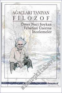 Ağaçları Tanıyan Filozof - Ömer Naci Soykan Felsefesi Üzerine İncelemeler -        2023