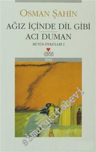 Ağız İçinde, Dil Gibi, Acı Duman: Bütün Öyküleri 2 -