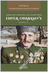 Ahıska Mücadelesine Adanan Bir Ömür: Enver Odabaşev'e Armağan -        2025