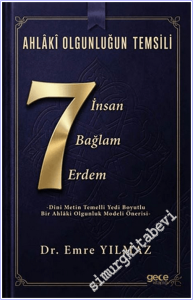 Ahlaki Olgunluğun Temsili: Yedi İnsan, Yedi Bağlam, Yedi Erdem (Dinî Metin Temelli Yedi Boyutlu Bir Ahlaki Olgunluk Modeli Önerisi) -        2026