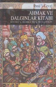 Ahmak ve Dalgınlar Kitabı (Kitâbul - Hamkâ ve'l - Muga Filîn) -        1998