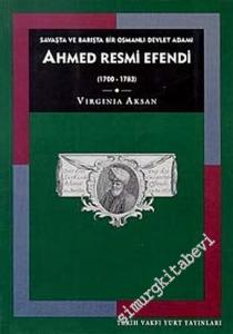 Ahmed Resmi Efendi (1700 - 1783): Savaşta ve Barışta Bir Osmanlı Devlet Adamı -        1997