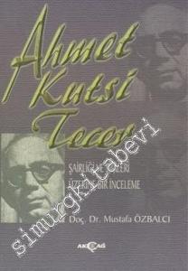 Ahmet Kutsi Tecer: Şairliği ve Şiirleri Üzerine Bir İnceleme -        1998