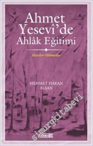 Ahmet Yesevi'de Ahlak Eğitimi : Meseller-Hikmetler -        2024