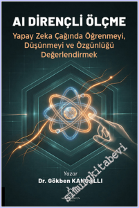 AI Dirençli Ölçme : Yapay Zeka Çağında Öğrenmeyi Düşünmeyi ve Özgünlüğü Değerlendirmek -        2026