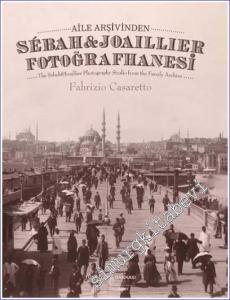 Aile Arşivinden Sebah&Joaillier Fotoğrafhanesi - The Sebah&joaillier Photography Studio From The Famıly Archıve CİLTLİ -        2023
