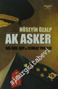 Ak Asker: Bir ABD, AKP Ve Cemaat Projesi -