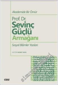 Akademide Bir Ömür Prof. Dr. Sevinç Güçlü Armağanı : Sosyal Bilimler Yazıları -        2025