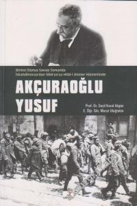 Akçaoğlu Yusuf: 1. Dünya Savaşı Sonunda İskandinavya'dan Sibirya'ya Hilal - i Ahmer Hizmetinde -