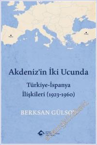 Akdeniz'in İki Ucunda : Türkiye-İspanya İlişkileri (1923-1960) -        2026
