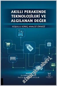 Akıllı Perakende Teknolojileri ve Algılanan Değer: Koşullu Süreç Analizi Örneği -        2025